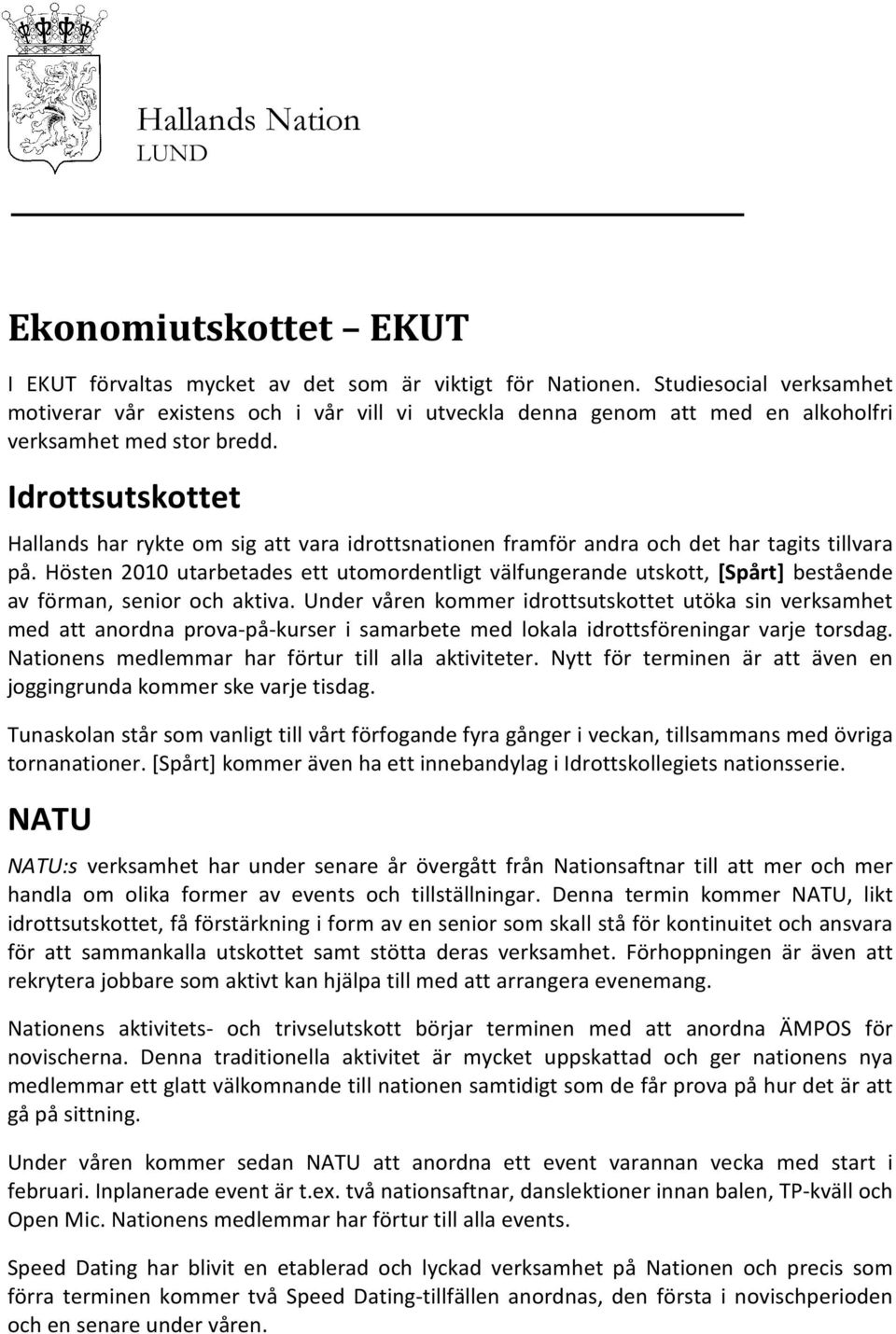 Idrottsutskottet Hallands har rykte om sig att vara idrottsnationen framför andra och det har tagits tillvara på.