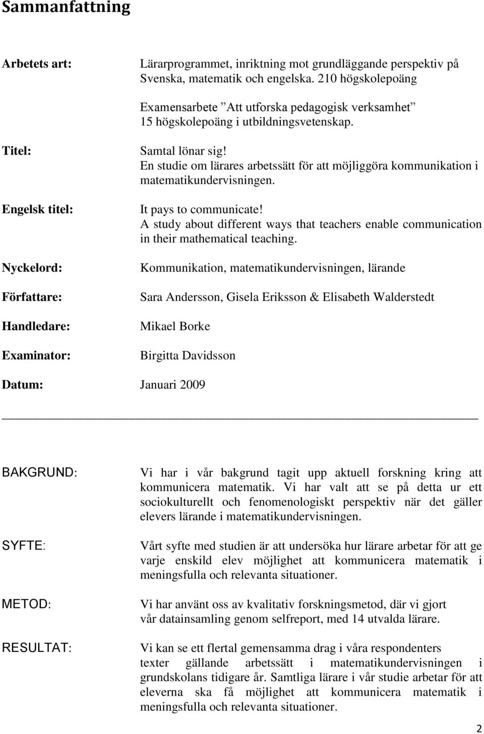 En studie om lärares arbetssätt för att möjliggöra kommunikation i matematikundervisningen. It pays to communicate!