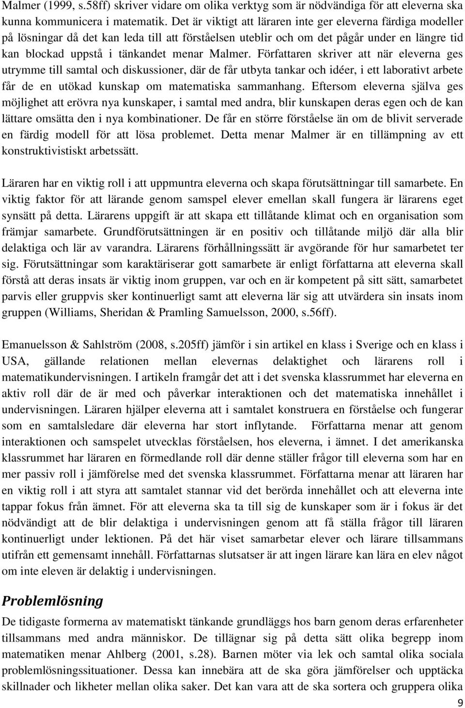 Malmer. Författaren skriver att när eleverna ges utrymme till samtal och diskussioner, där de får utbyta tankar och idéer, i ett laborativt arbete får de en utökad kunskap om matematiska sammanhang.