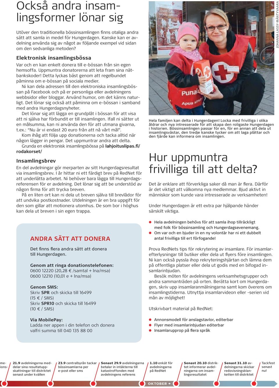 Uppmuntra donatorerna att leta fram sina nätbankskoder! Detta lyckas bäst genom att regelbundet påminna om e-bössan på sociala medier.