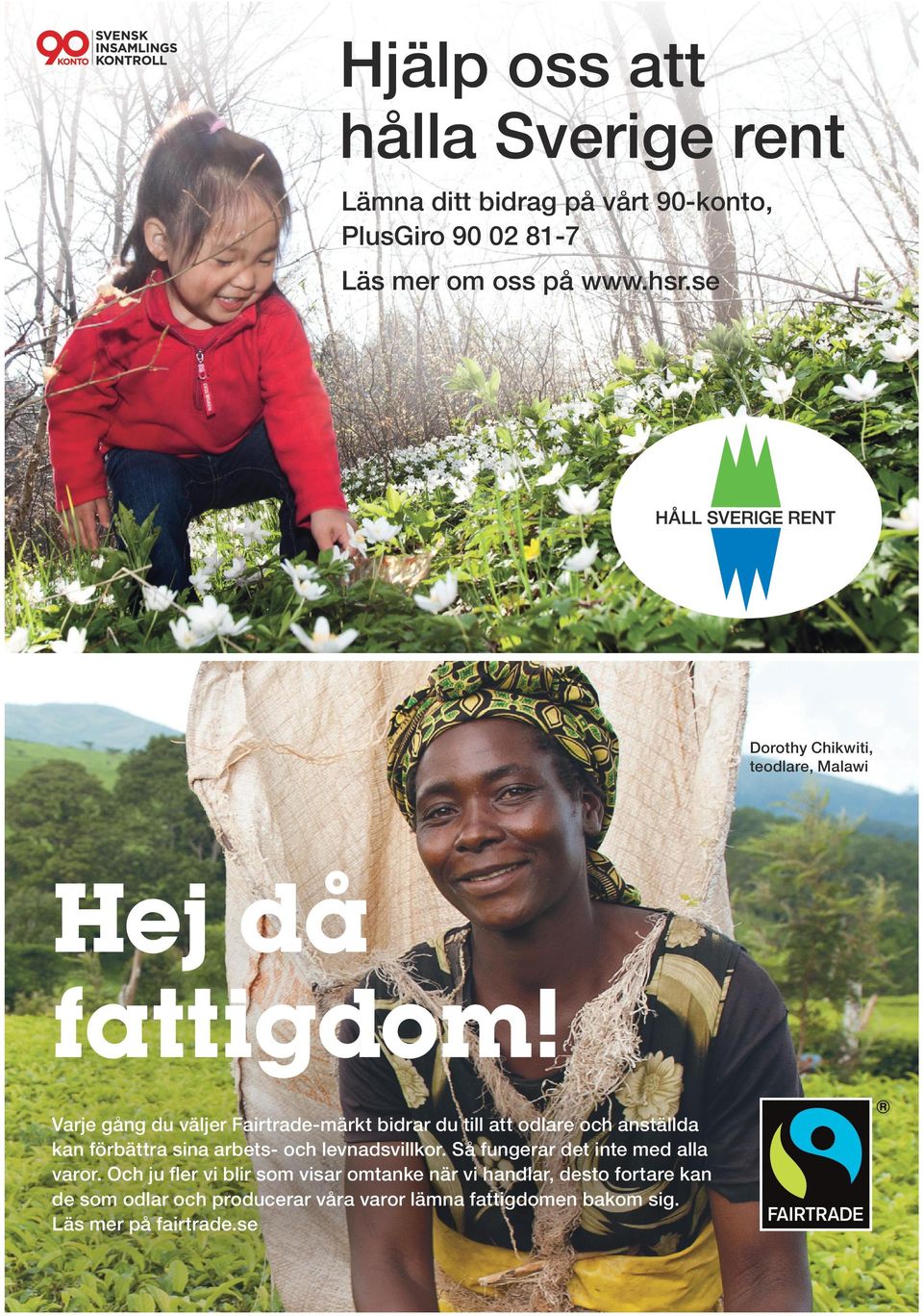 Varje gång du väljer Fairtrade-märkt bidrar du till att odlare och anställda kan förbättra sina arbets- och levnadsvillkor.