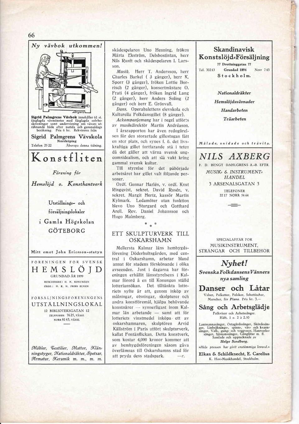 Rekvirerrs från Sigrid Palmgrens Vävskola Norrköping Ieleton 2522 Åberopa denna tidning. Konst{liten Förenins för Ht^tlöjå o. Konsitantuerk Lftställnings- och {ärsäljningslokaler G"-1.