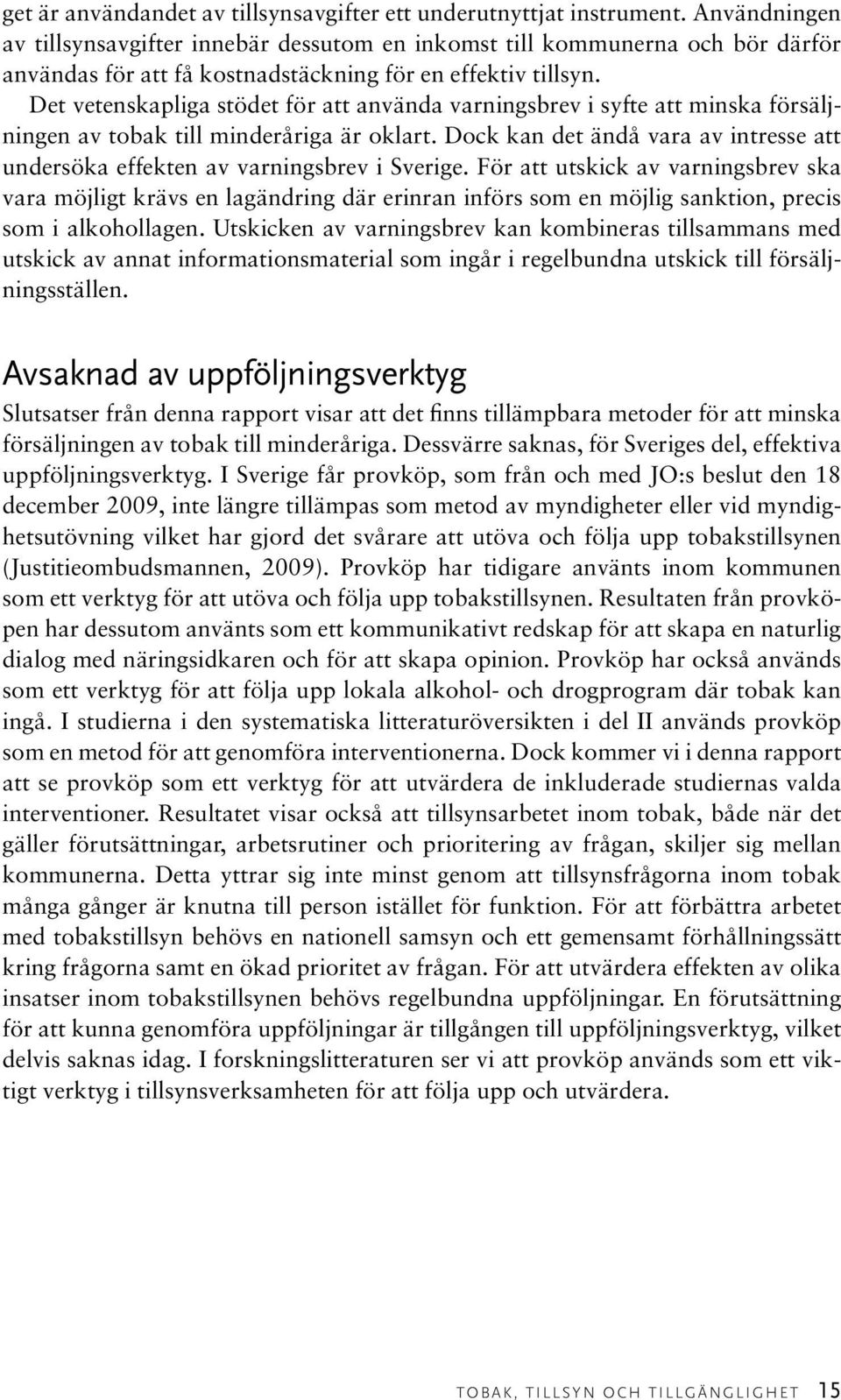 Det vetenskapliga stödet för att använda varningsbrev i syfte att minska försäljningen av tobak till minderåriga är oklart.