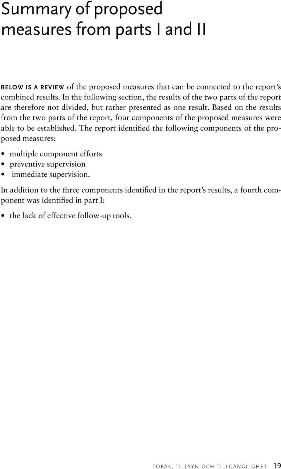 Based on the results from the two parts of the report, four components of the proposed measures were able to be established.