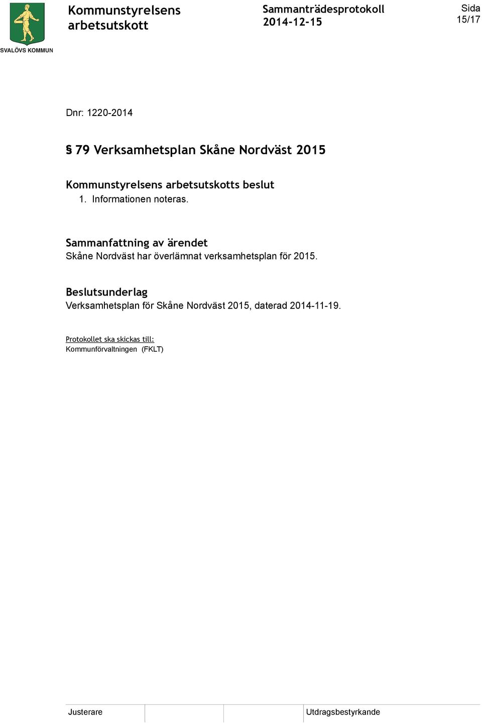 Skåne Nordväst har överlämnat verksamhetsplan för 2015.