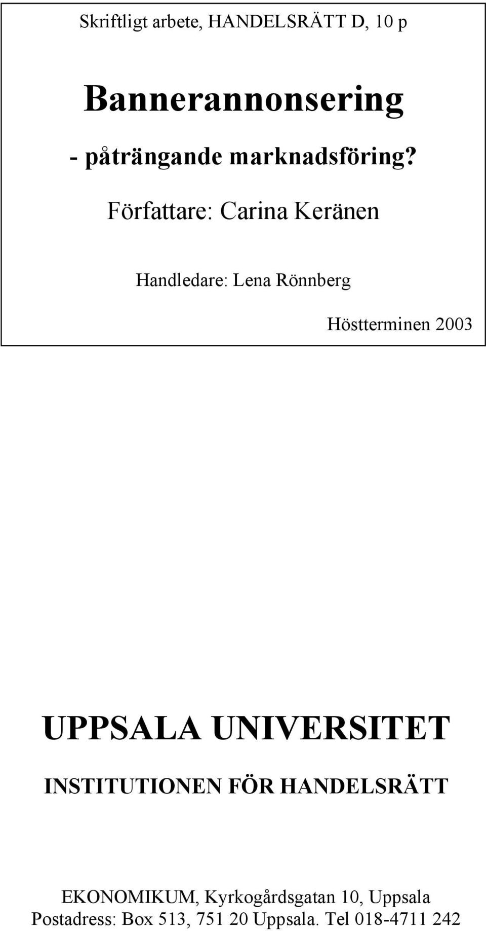 Författare: Carina Keränen Handledare: Lena Rönnberg Höstterminen 2003