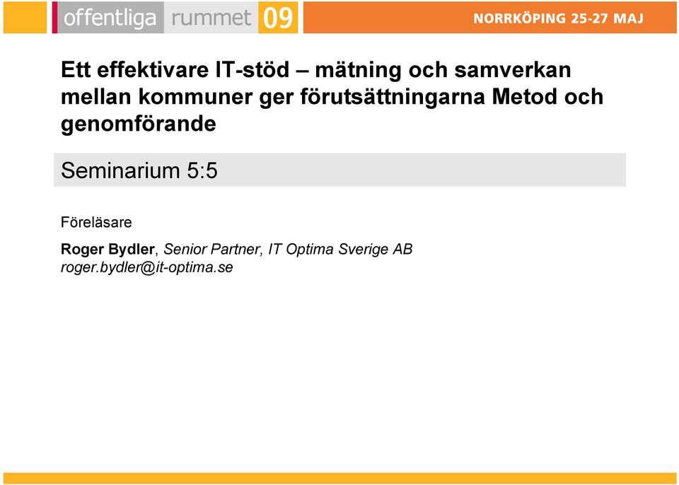 genomförande Seminarium 5:5 Föreläsare Roger Bydler,