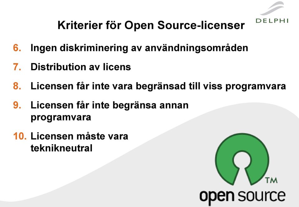 inte vara begränsad till viss programvara 9 Licensen får inte