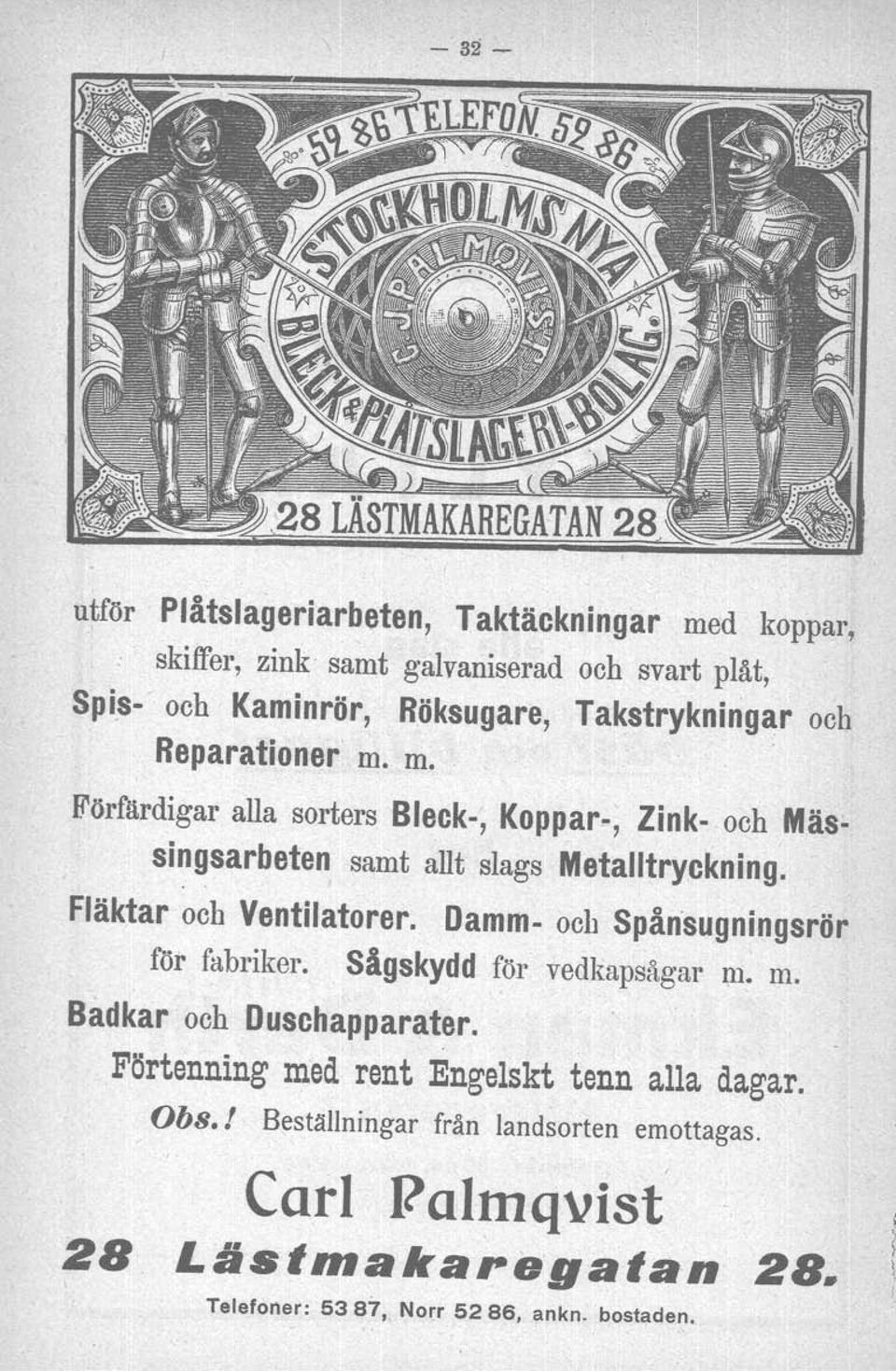 m. ' Förfärdigar alla sorters Bleck-, Koppar-, Zink- och Mässingsarbeten samt allt slags Metalltryckning. Fläktar och Ventilatorer.