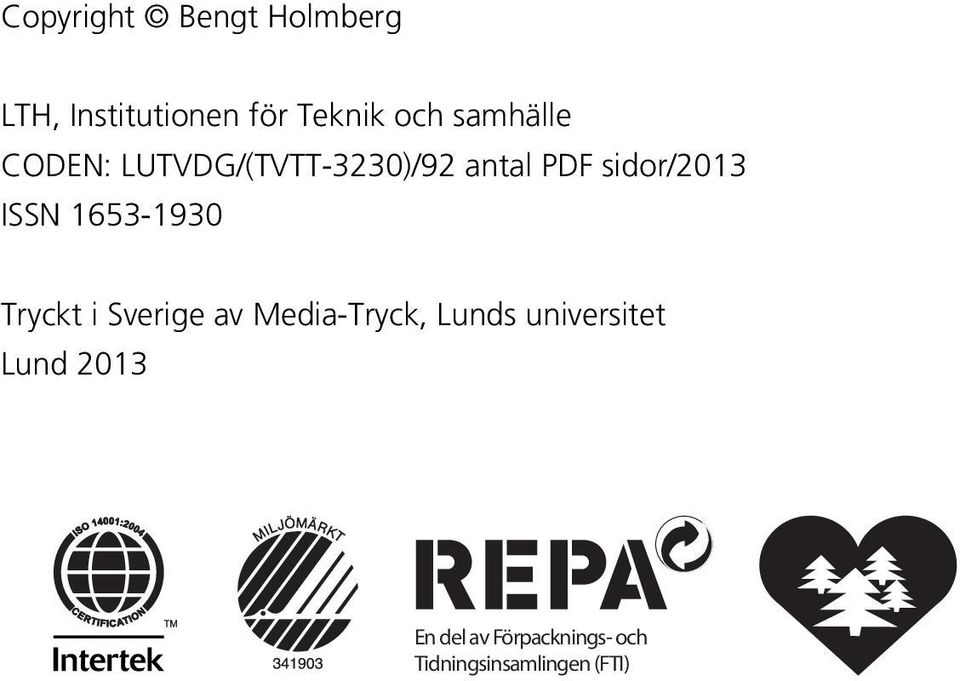 ISSN 1653-1930 Tryckt i Sverige av Media-Tryck, Lunds