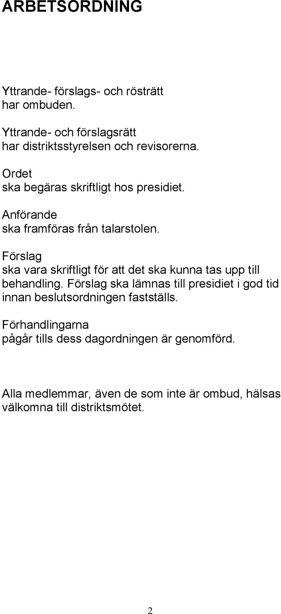 Förslag ska vara skriftligt för att det ska kunna tas upp till behandling.