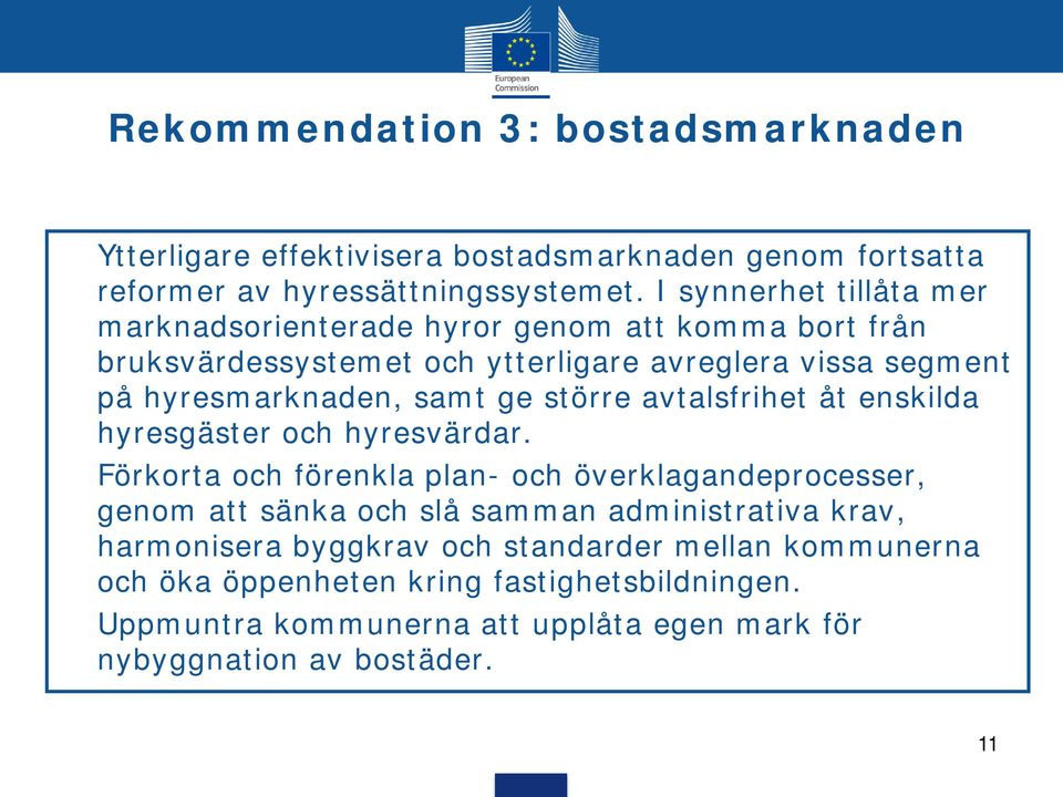 ge större avtalsfrihet åt enskilda hyresgäster och hyresvärdar.