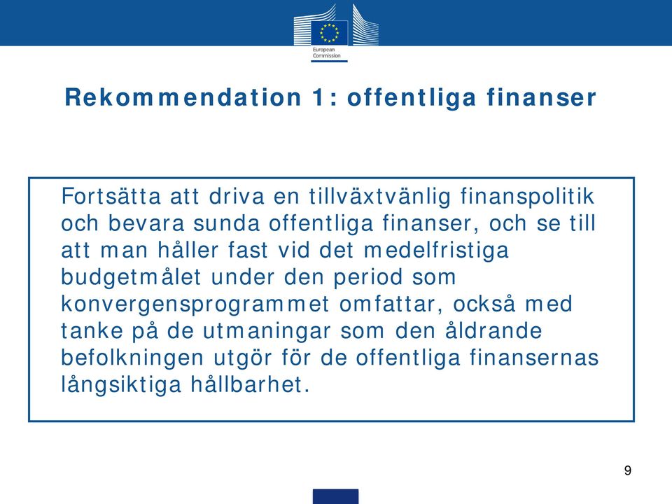 budgetmålet under den period som konvergensprogrammet omfattar, också med tanke på de