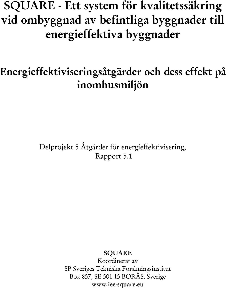 Åtgärder för energieffektivisering, Rapport 5.