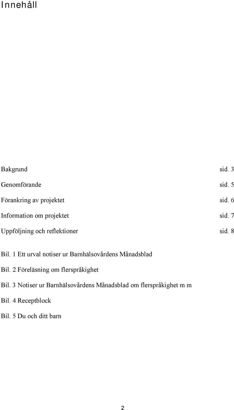 1 Ett urval notiser ur Barnhälsovårdens Månadsblad Bil.