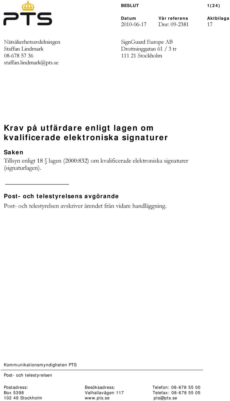 se SignGuard Europe AB Drottninggatan 61 / 3 tr 111 21 Stockholm Krav på utfärdare enligt lagen om