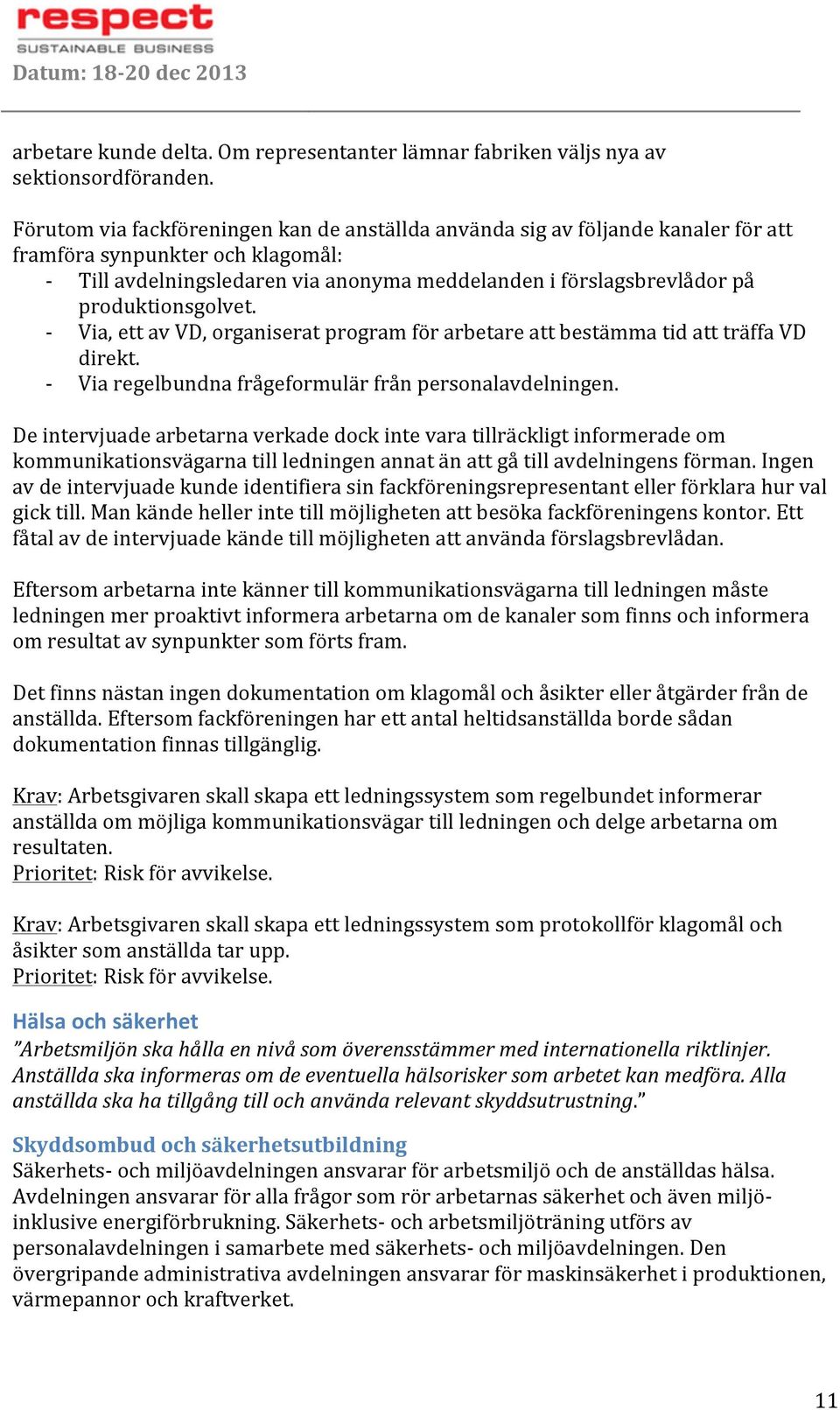 Y Via,ettavVD,organiseratprogramförarbetareattbestämmatidattträffaVD direkt. Y Viaregelbundnafrågeformulärfrånpersonalavdelningen.