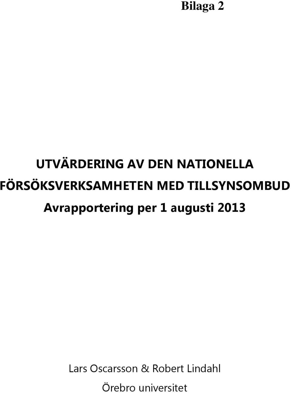 Avrapportering per 1 augusti 2013 Lars