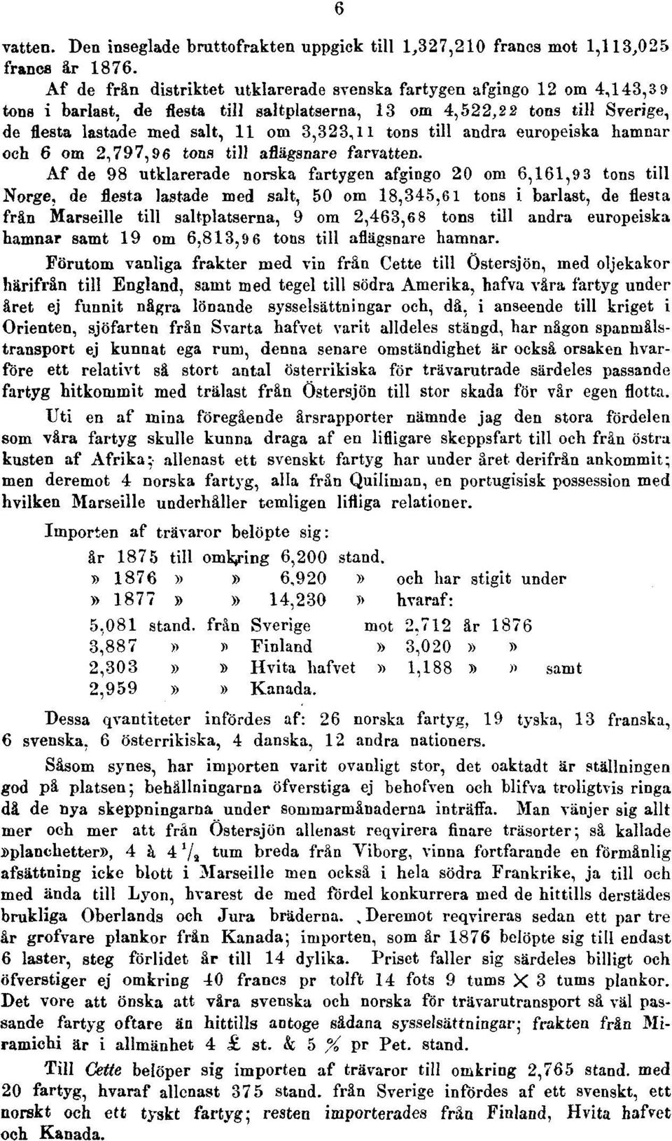 tons till andra europeiska hamnar och 6 om 2,797,96 tons till aflägsnare farvatten.