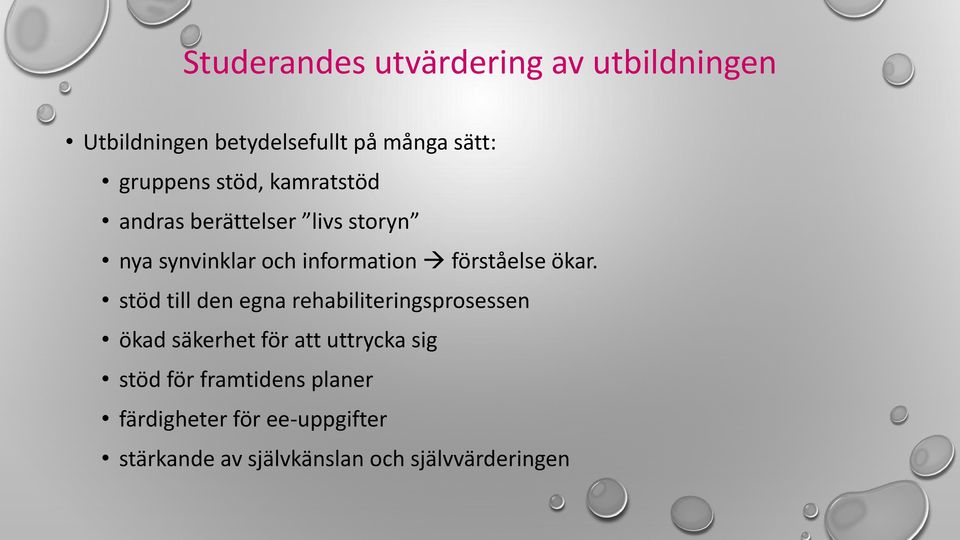 ökar. stöd till den egna rehabiliteringsprosessen ökad säkerhet för att uttrycka sig stöd