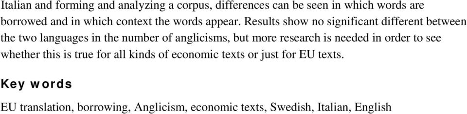 Results show no significant different between the two languages in the number of anglicisms, but more