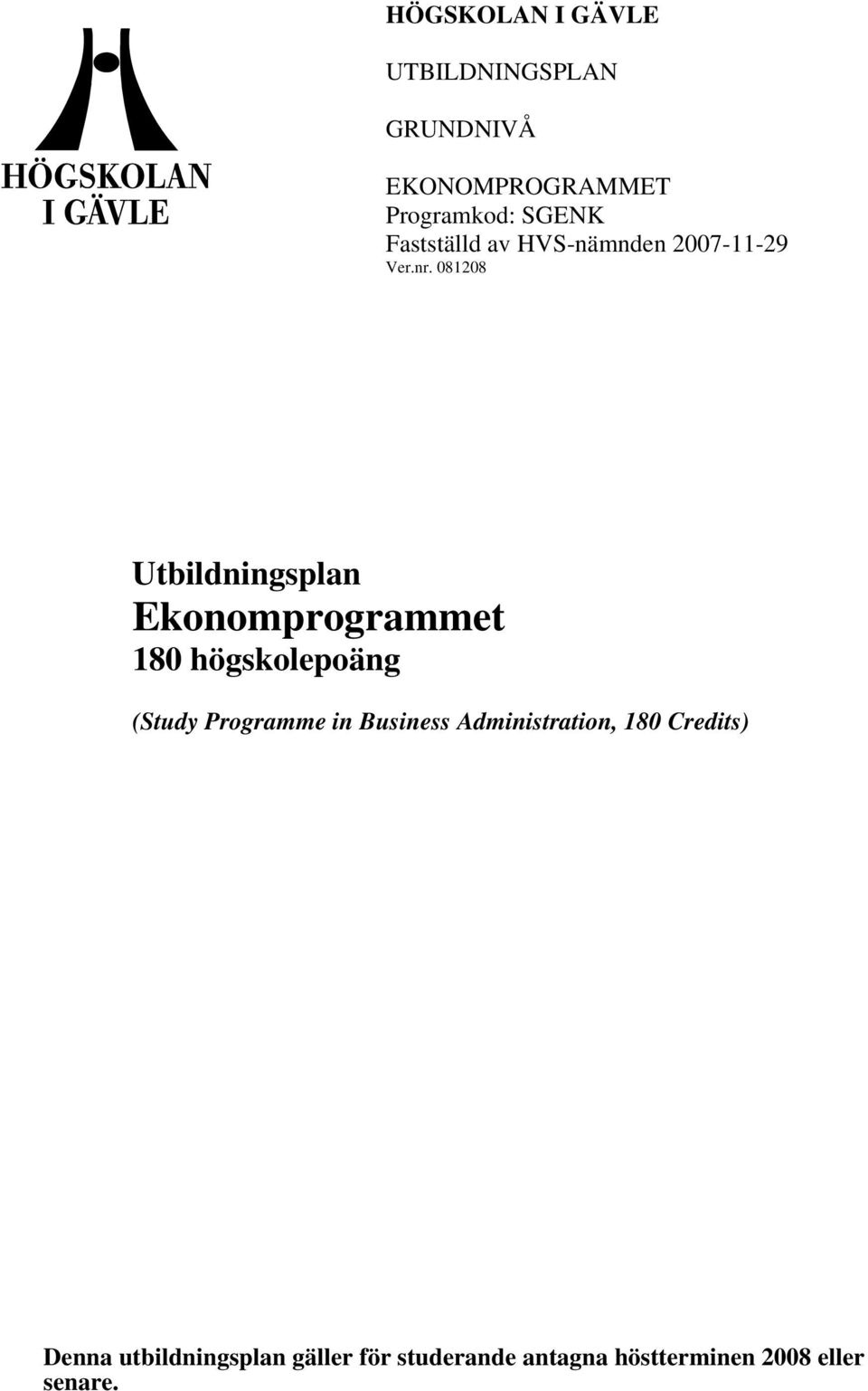 081208 Utbildningsplan Ekonomprogrammet 180 högskolepoäng (Study Programme in