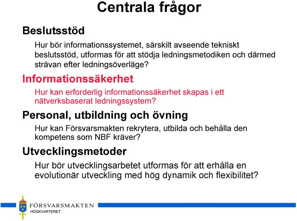 Informationssäkerhet Hur kan erforderlig informationssäkerhet skapas i ett nätverksbaserat ledningssystem?