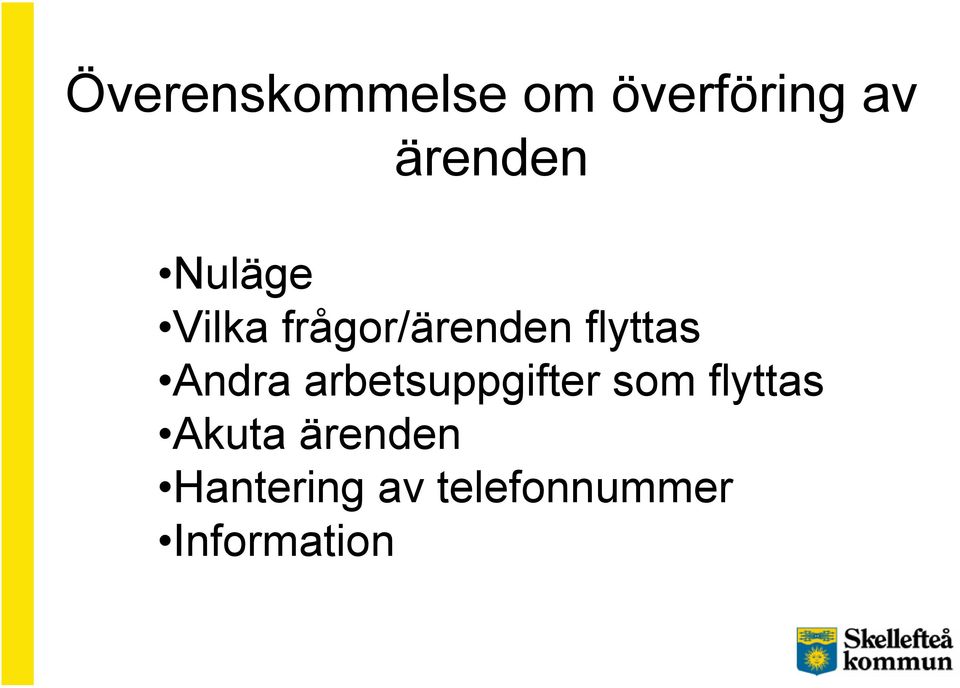 Andra arbetsuppgifter som flyttas Akuta