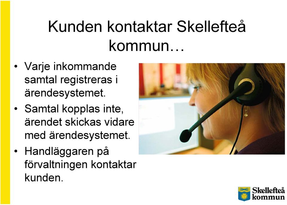 Samtal kopplas inte, ärendet skickas vidare med