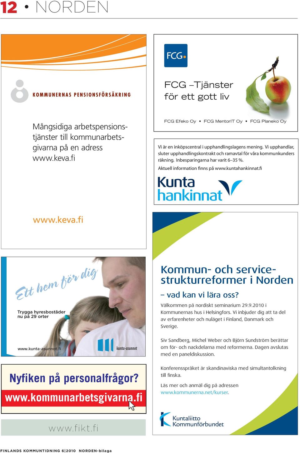 Inbesparingarna har varit 6 35 %. Aktuell information finns på www.kuntahankinnat.fi www.keva.fi Finl_komtidn_11