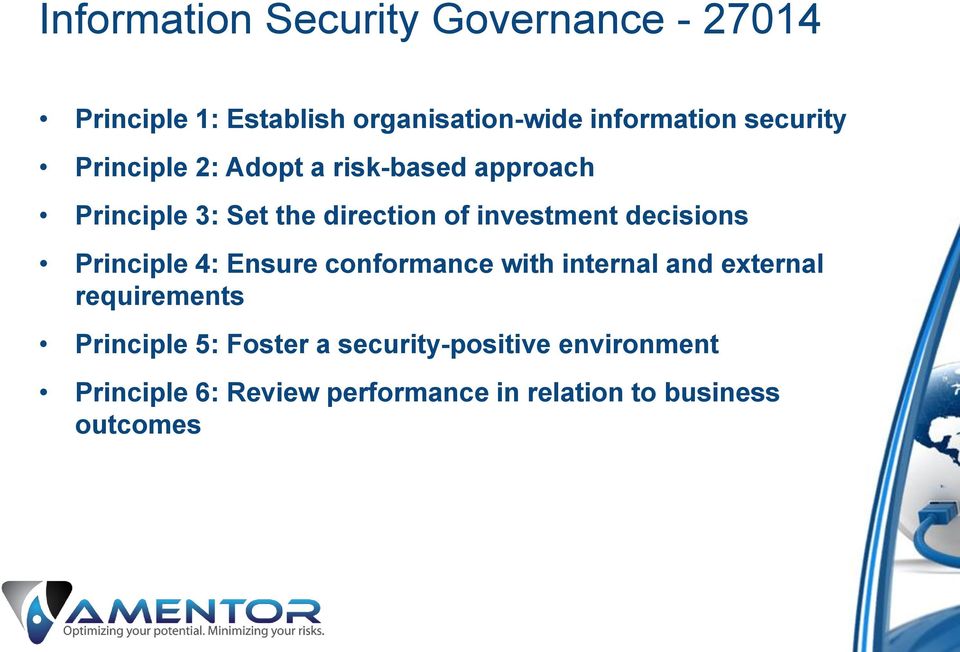 decisions Principle 4: Ensure conformance with internal and external requirements Principle 5: