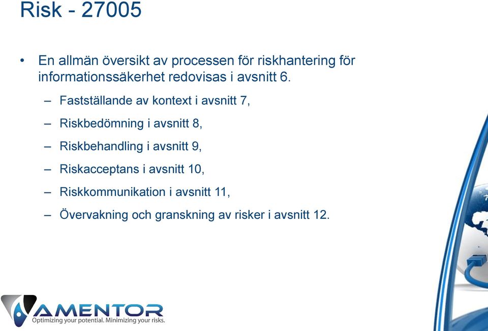 Fastställande av kontext i avsnitt 7, Riskbedömning i avsnitt 8,