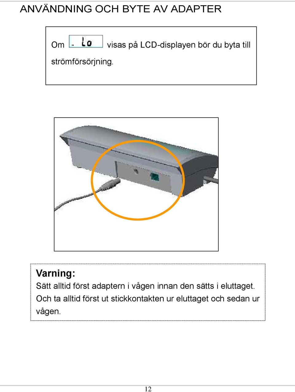 Varning: Sätt alltid först adaptern i vågen innan den sätts