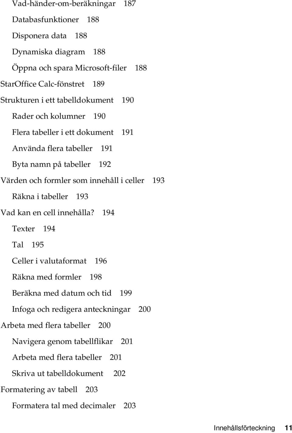 tabeller 193 Vad kan en cell innehålla?