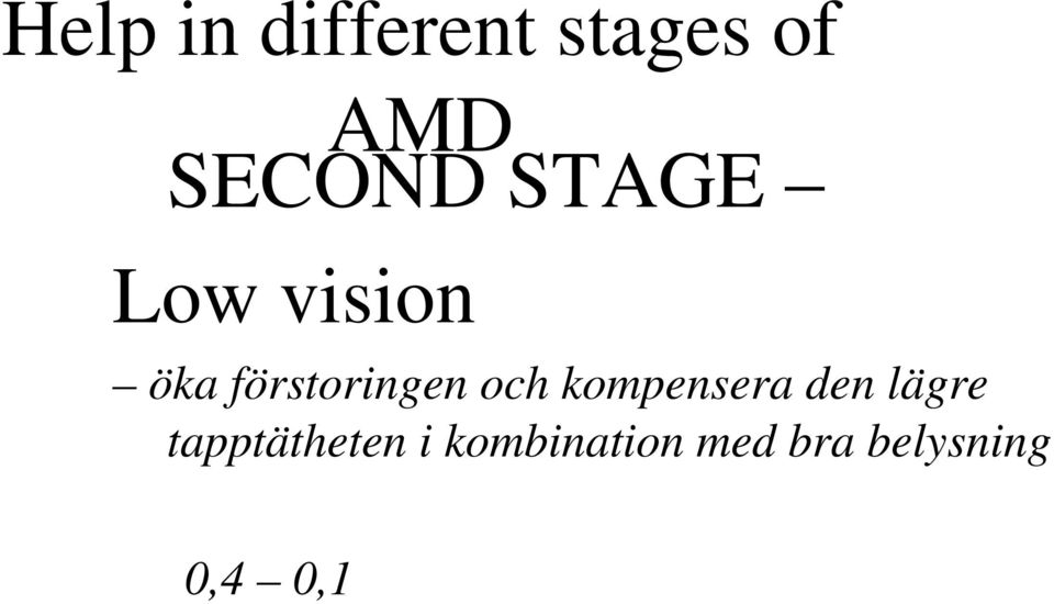 förstoringen och kompensera den lägre