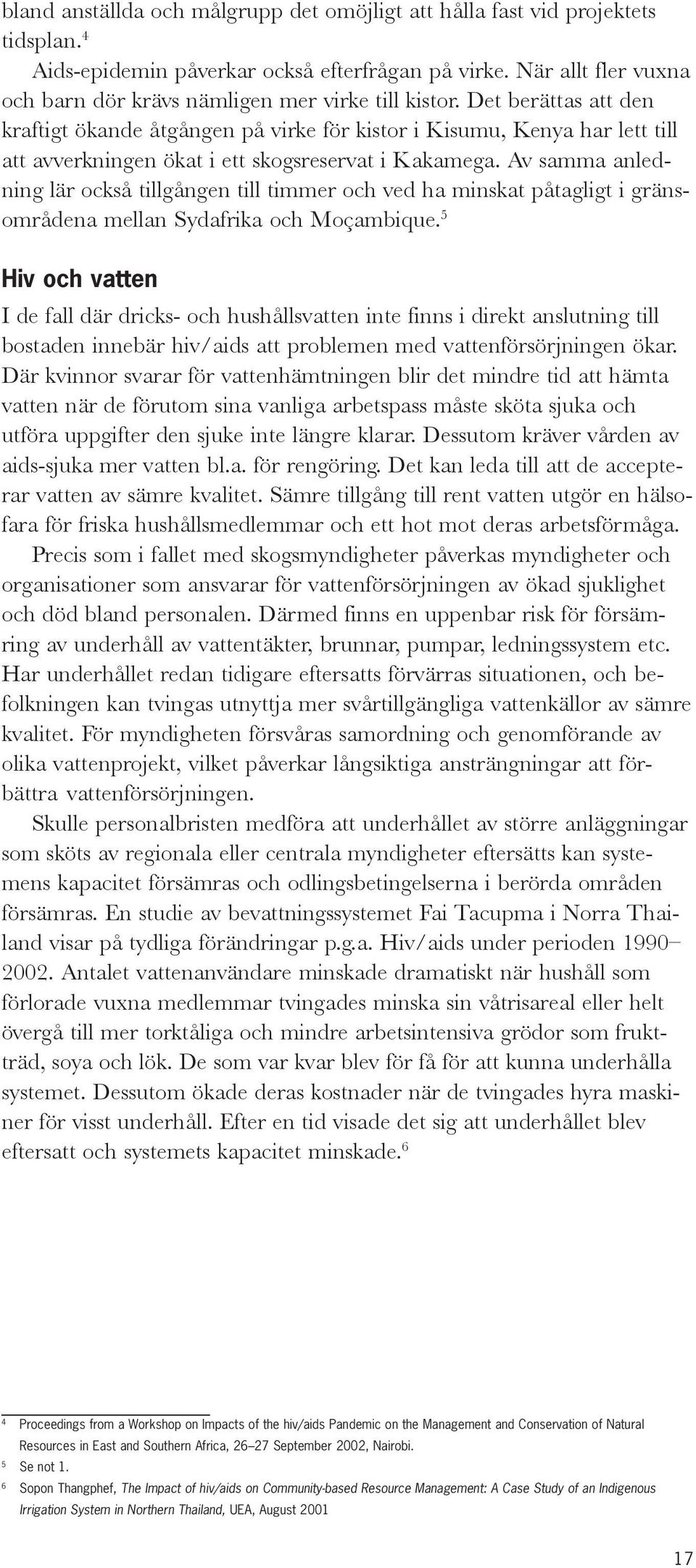 Det berättas att den kraftigt ökande åtgången på virke för kistor i Kisumu, Kenya har lett till att avverkningen ökat i ett skogsreservat i Kakamega.