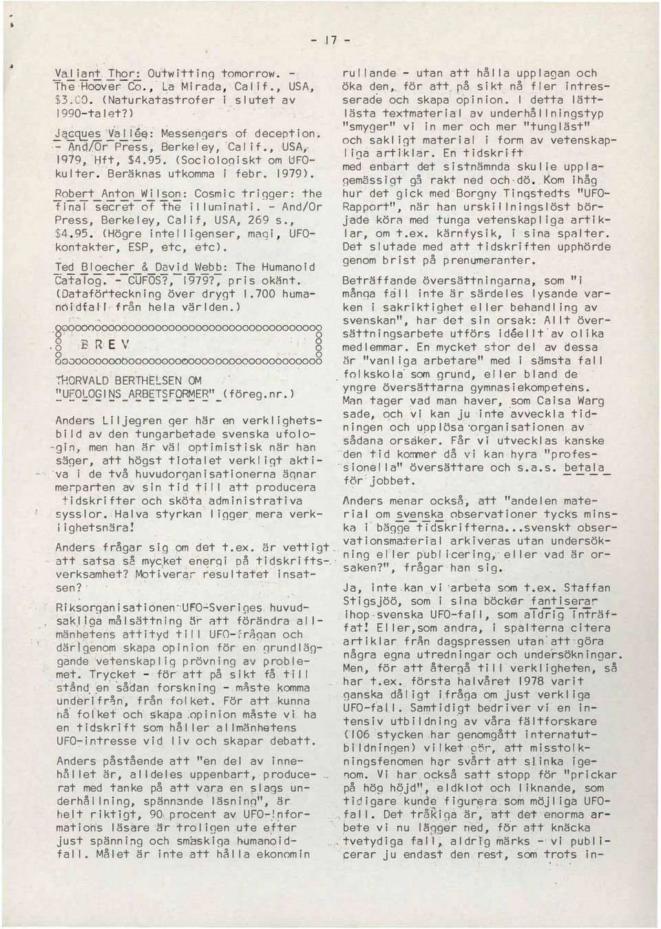 inat i And/Or Press, Berke ey, Ca if, USA, 269 s, $4 95 <Höre inte ienser, ma i, UFO kntakter, ESP, etc, etc) Ted Becher & Dav id Webb: The Human d CataT CUFOS?, 9i9?