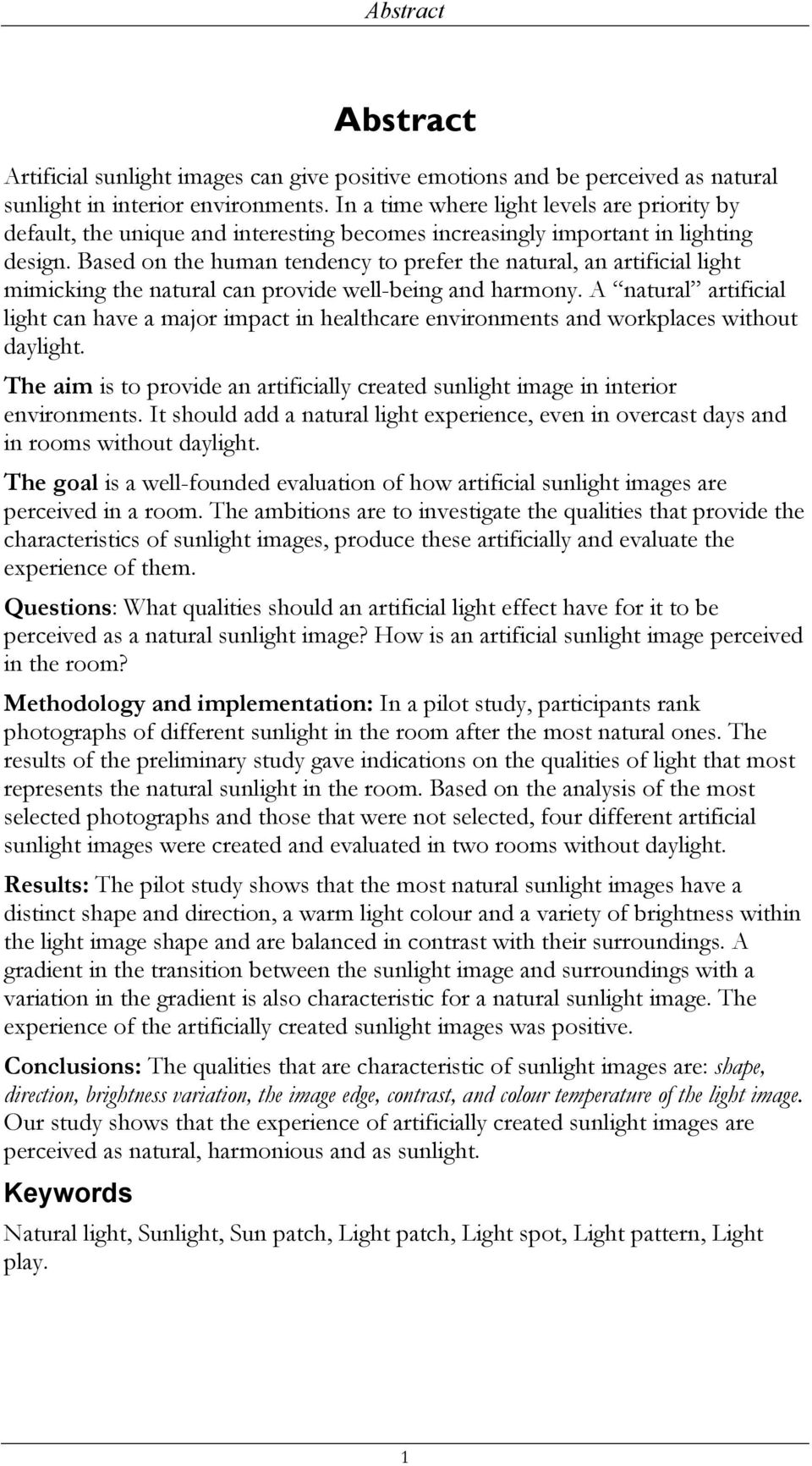 Based on the human tendency to prefer the natural, an artificial light mimicking the natural can provide well-being and harmony.