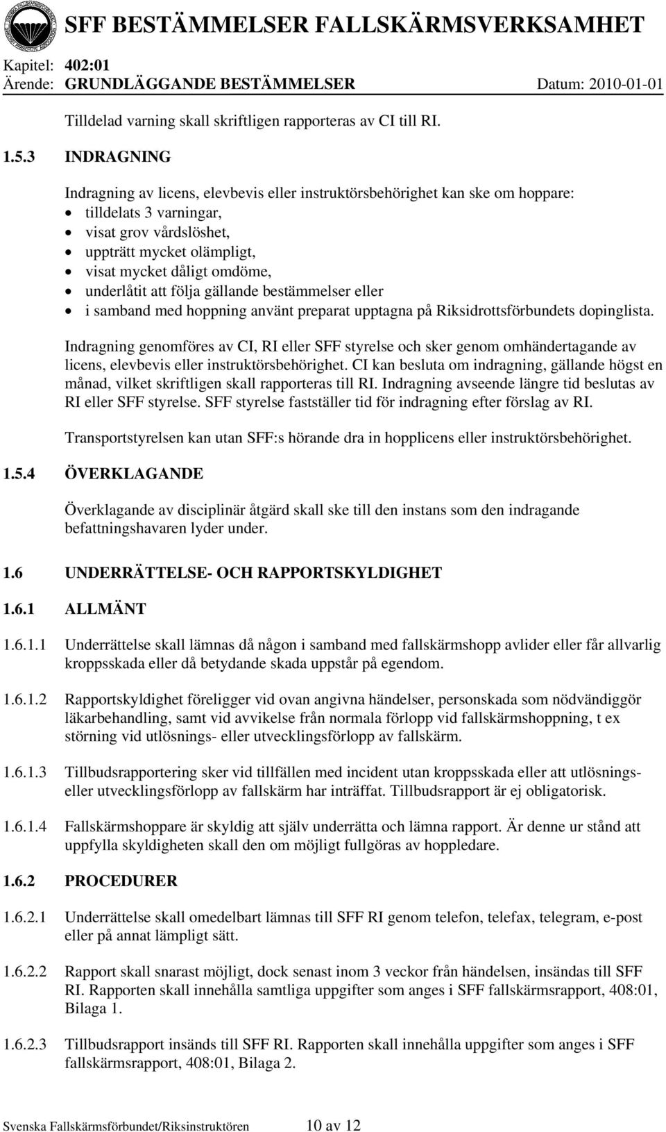 underlåtit att följa gällande bestämmelser eller i samband med hoppning använt preparat upptagna på Riksidrottsförbundets dopinglista.