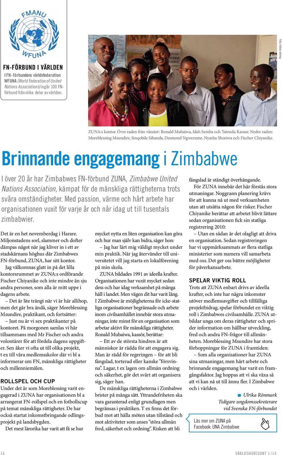 Med passion, värme och hårt arbete har organisationen vuxit för varje år och når idag ut till tusentals zimbabwier. Det är en het novemberdag i Harare.