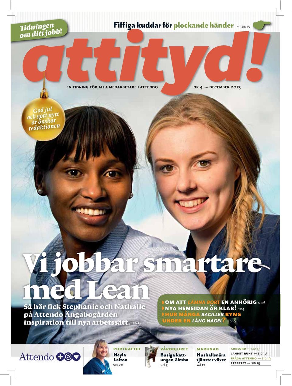 redaktionen Vi jobbar smartare med Lean om att LÄMN BOT en anhörig sid 6 Så här fick Stephanie och Nathalie på ttendo Ängabogården inspiration till nya arbetssätt.