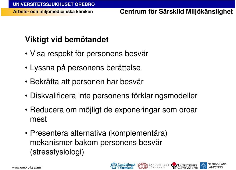 inte personens förklaringsmodeller Reducera om möjligt de exponeringar som oroar mest