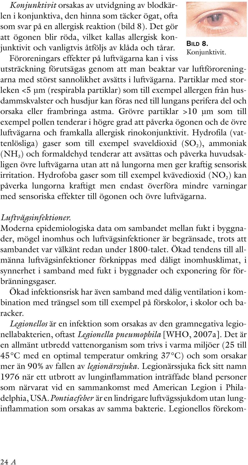 utsträckning förutsägas genom att man beaktar var luftföroreningarna med störst sannolikhet avsätts i luftvägarna.