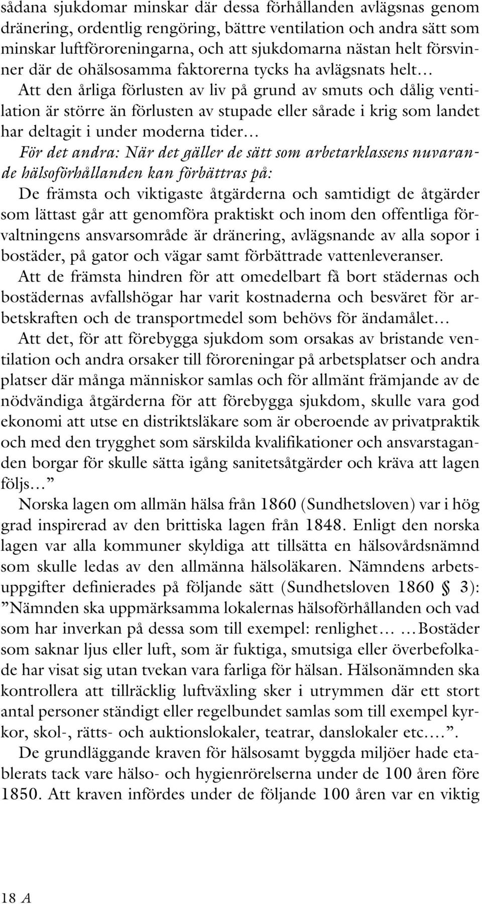 landet har deltagit i under moderna tider För det andra: När det gäller de sätt som arbetarklassens nuvarande hälsoförhållanden kan förbättras på: De främsta och viktigaste åtgärderna och samtidigt