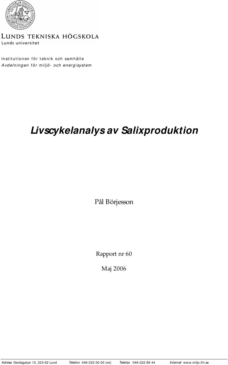 Rapport nr 60 Maj 2006 Adress Gerdagatan 13, 223 62 Lund Telefon