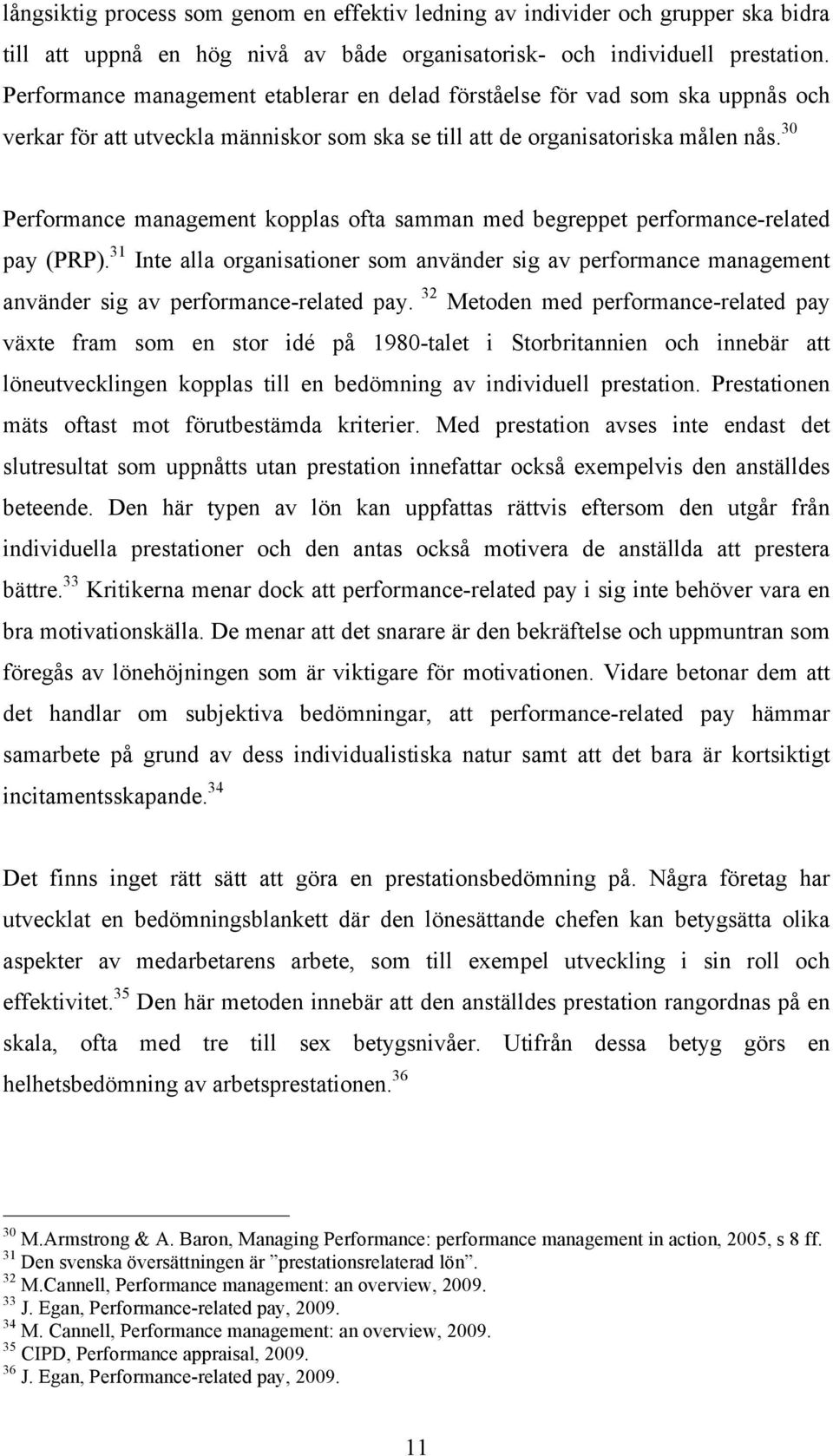 30 Performance management kopplas ofta samman med begreppet performance-related pay (PRP).