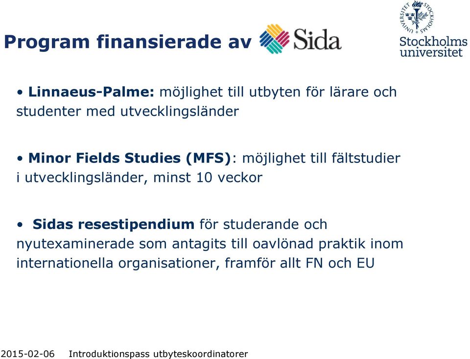 utvecklingsländer, minst 10 veckor Sidas resestipendium för studerande och