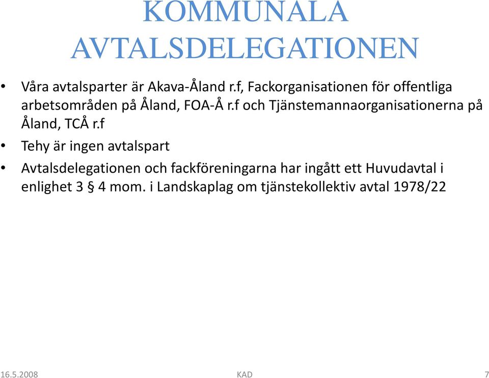 f och Tjänstemannaorganisationerna på Åland, TCÅ r.