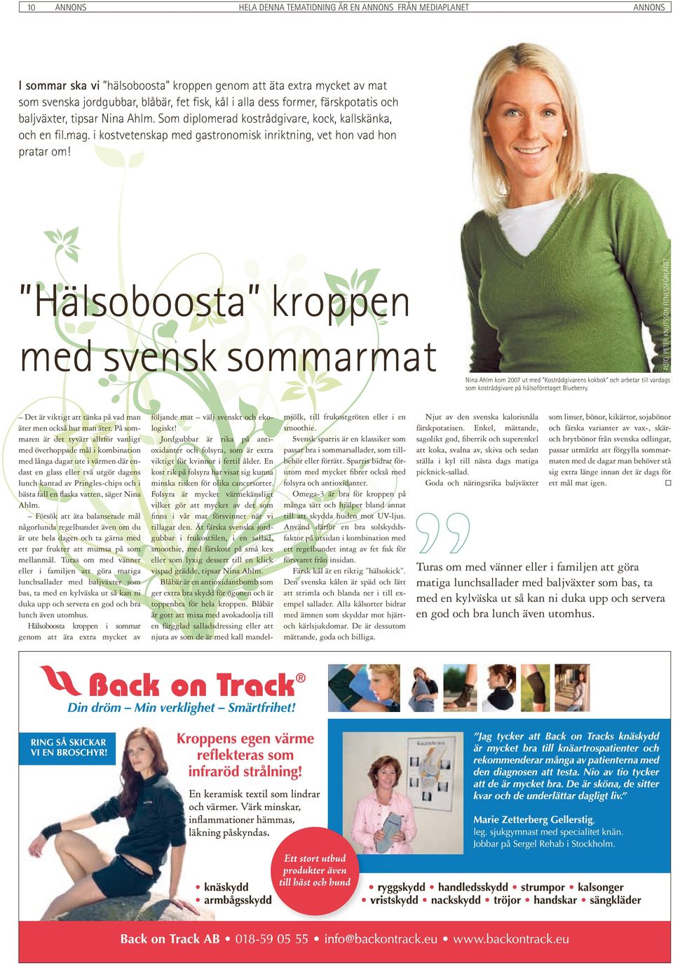 Hälsoboosta kroppen med svensk sommarmat FOTO: PETER KNUTSSON FITNESSFÖRLAGET Nina Ahlm kom 2007 ut med Kostrådgivarens kokbok och arbetar till vardags som kostrådgivare på hälsoföretaget Blueberry.