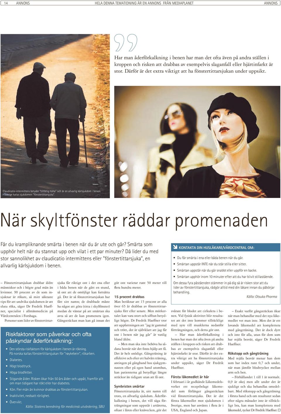 I Sverige kallas sjukdomen fönstertittarsjuka. När skyltfönster räddar promenaden Får du krampliknande smärta i benen när du är ute och går?